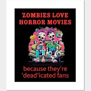 Zombies love horror movies because they're 'dead'icated fans. Posters and Art